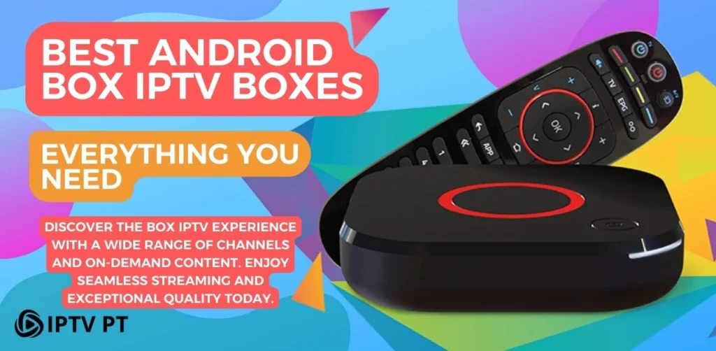 Best Android Box IPTV Boxes: Everything You Need